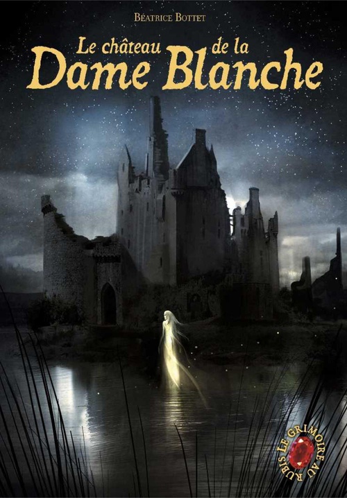 ebook cover of Le Grimoire au Rubis (Tome 8) - Le château de la Dame Blanche, by Béatrice Bottet