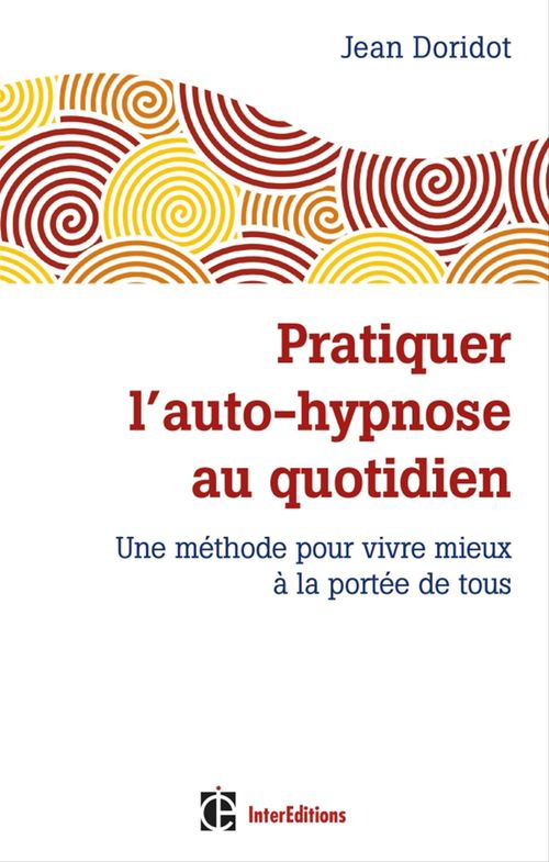 ebook cover of Pratiquer l'auto-hypnose au quotidien - 2e éd., by Jean Doridot