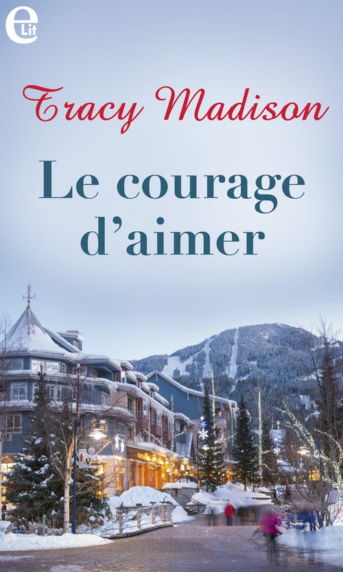 ebook cover of Le courage d'aimer, by Tracy Madison