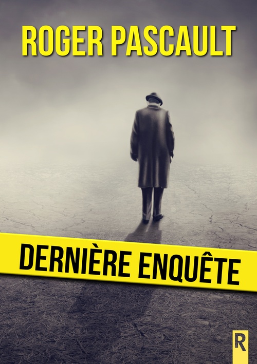 Couverture ebook de Dernière enquête, de Roger Pascault
