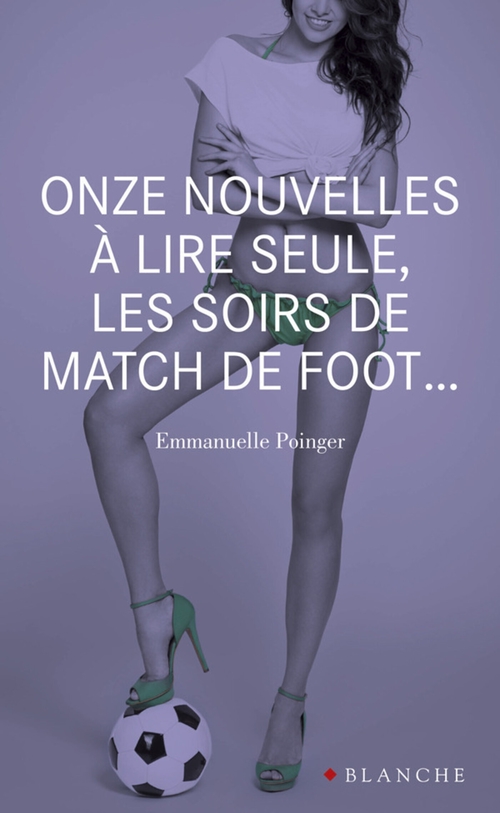 Couverture ebook de Onze nouvelles à lire seule, les soirs de match de foot..., de Poinger Glenat E.