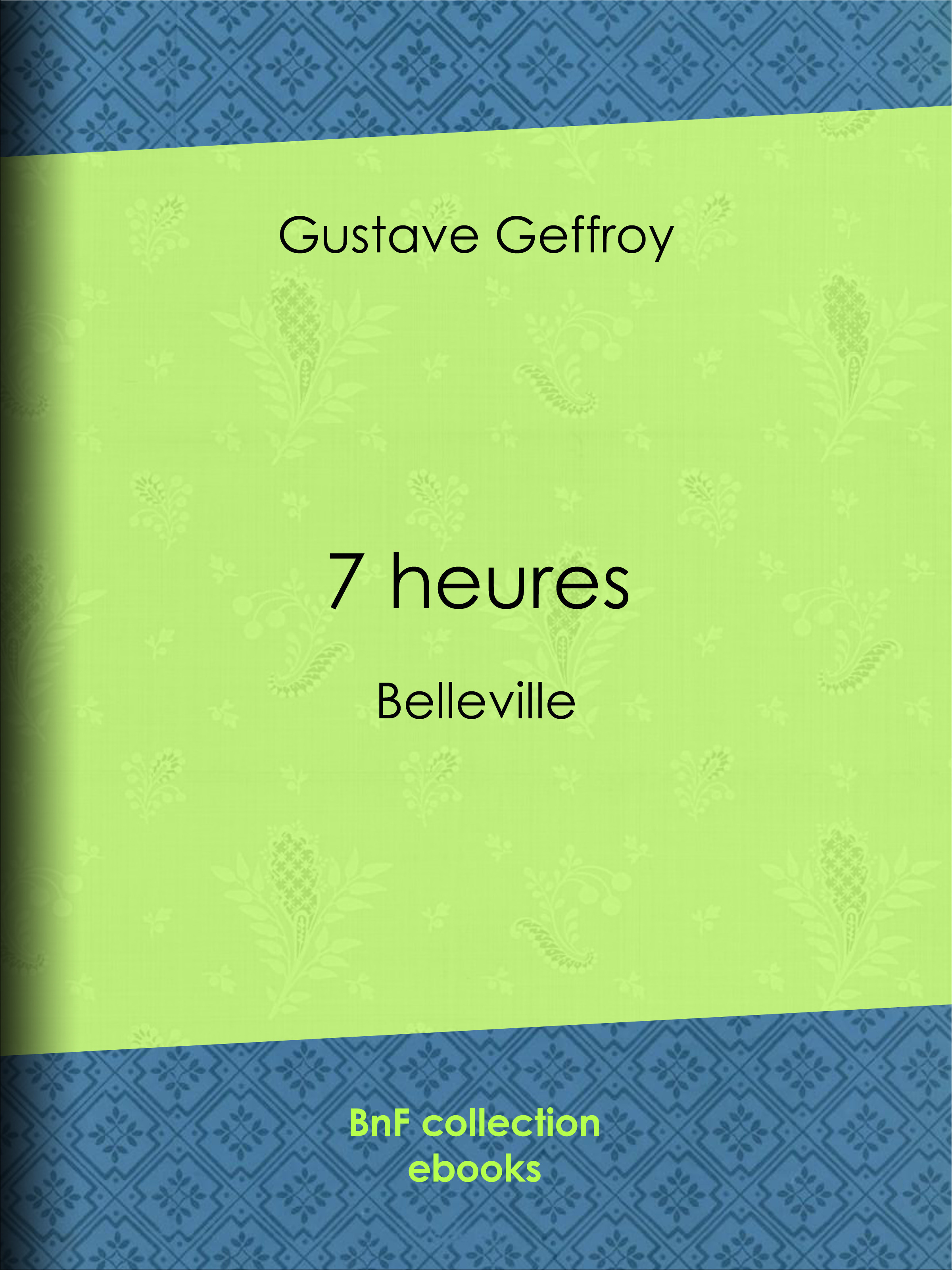 Couverture ebook de 7 heures, de Gustave Geffroy