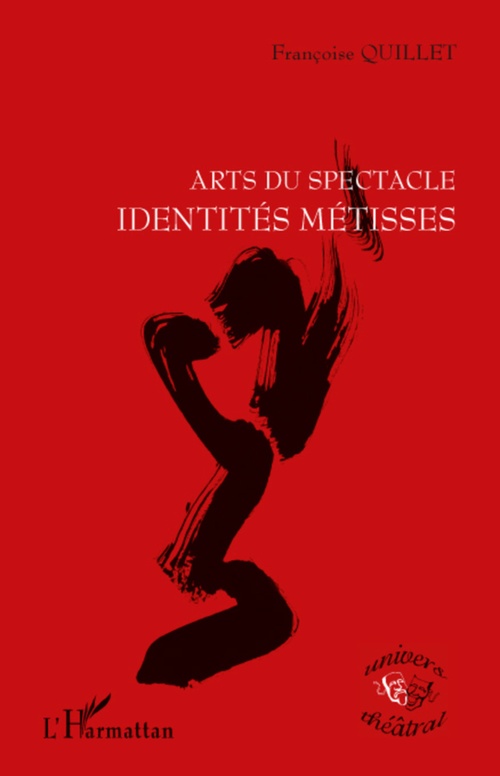 ebook cover of ARTS DU SPECTACLE IDENTITES METISSES, by Françoise Quillet