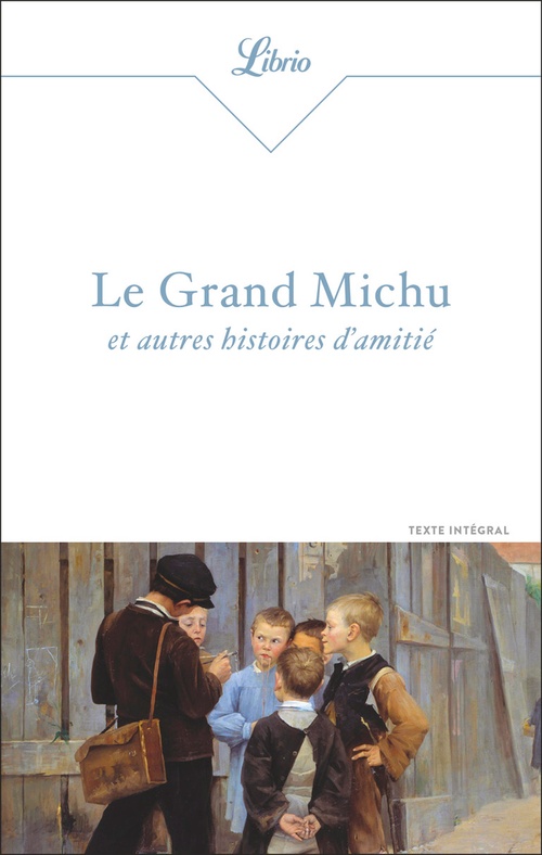 ebook cover of Le Grand Michu et autres histoires d'amitié, by Octave Mirbeau, Emile Zola, Guy de Maupassant