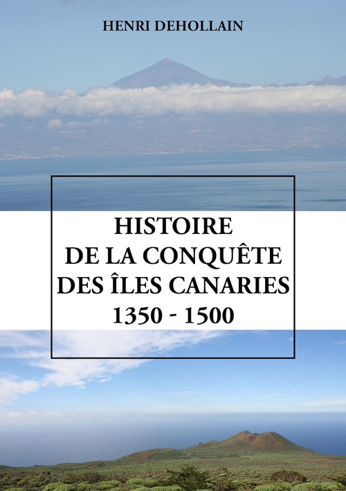 ebook cover of Histoire de la conquête des îles Canaries (1350 - 1500), by Henri Dehollain