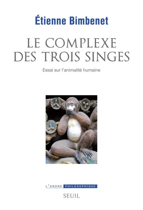 Couverture ebook de Le Complexe des trois singes. Essai sur l'animalité humaine, de Etienne Bimbenet