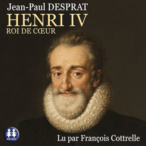 audiobook cover of Henri IV - Roi de coeur, by Jean-Paul Desprat