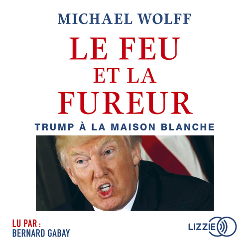 audiobook cover of Le feu et la fureur, by Michael Wolff