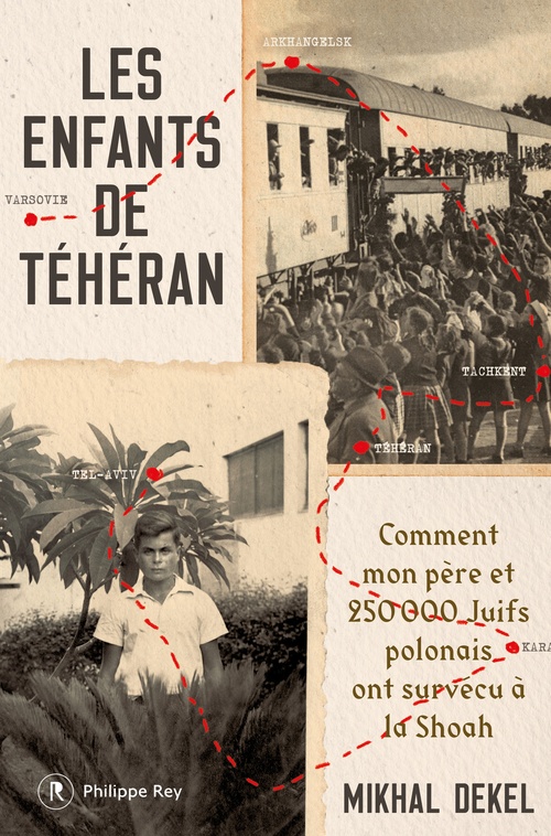 ebook cover of Les Enfants de Téhéran - Comment mon père et 250 000 Juifs polonais ont survécu à la Shoah, by Mikhal Dekel