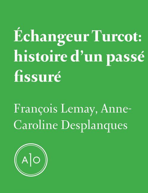 ebook cover of Échangeur Turcot: histoire d'un passé fissuré, by Anne-Caroline Desplanques, François Lemay