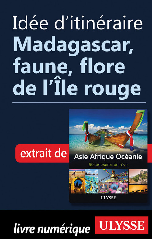 ebook cover of Idée d'itinéraire - Madagascar, faune, flore de l ile rouge, by Collectif