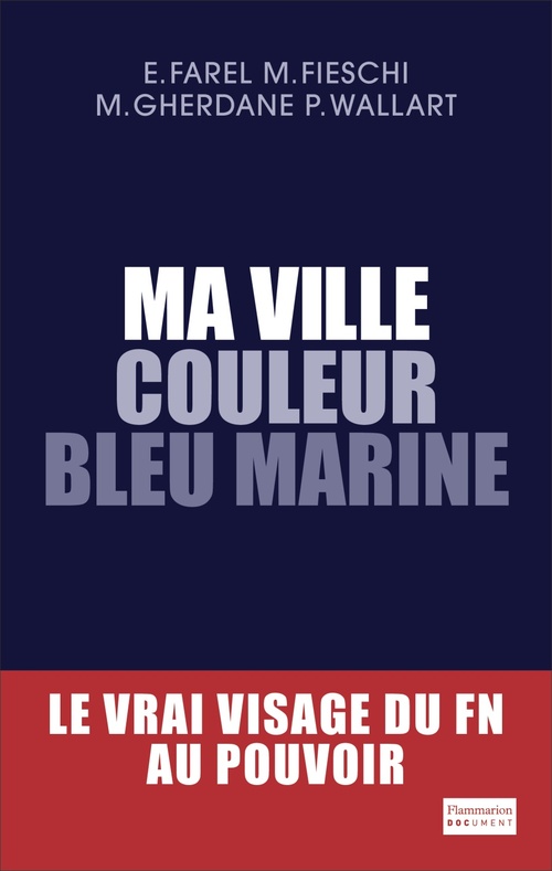 Couverture ebook de Ma ville couleur bleu marine. Le vrai visage du FN au pouvoir, de Collectif