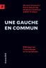 ebook cover of Une gauche en commun, by Marcos Ancelovici, Stephane Chalifour, Pierre Mouterde, Judith Trudeau
