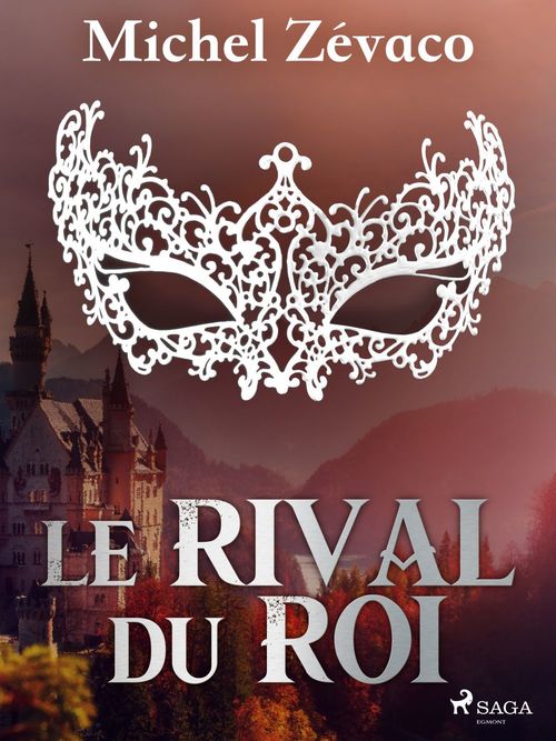 ebook cover of Le Rival du Roi, by Michel Zévaco