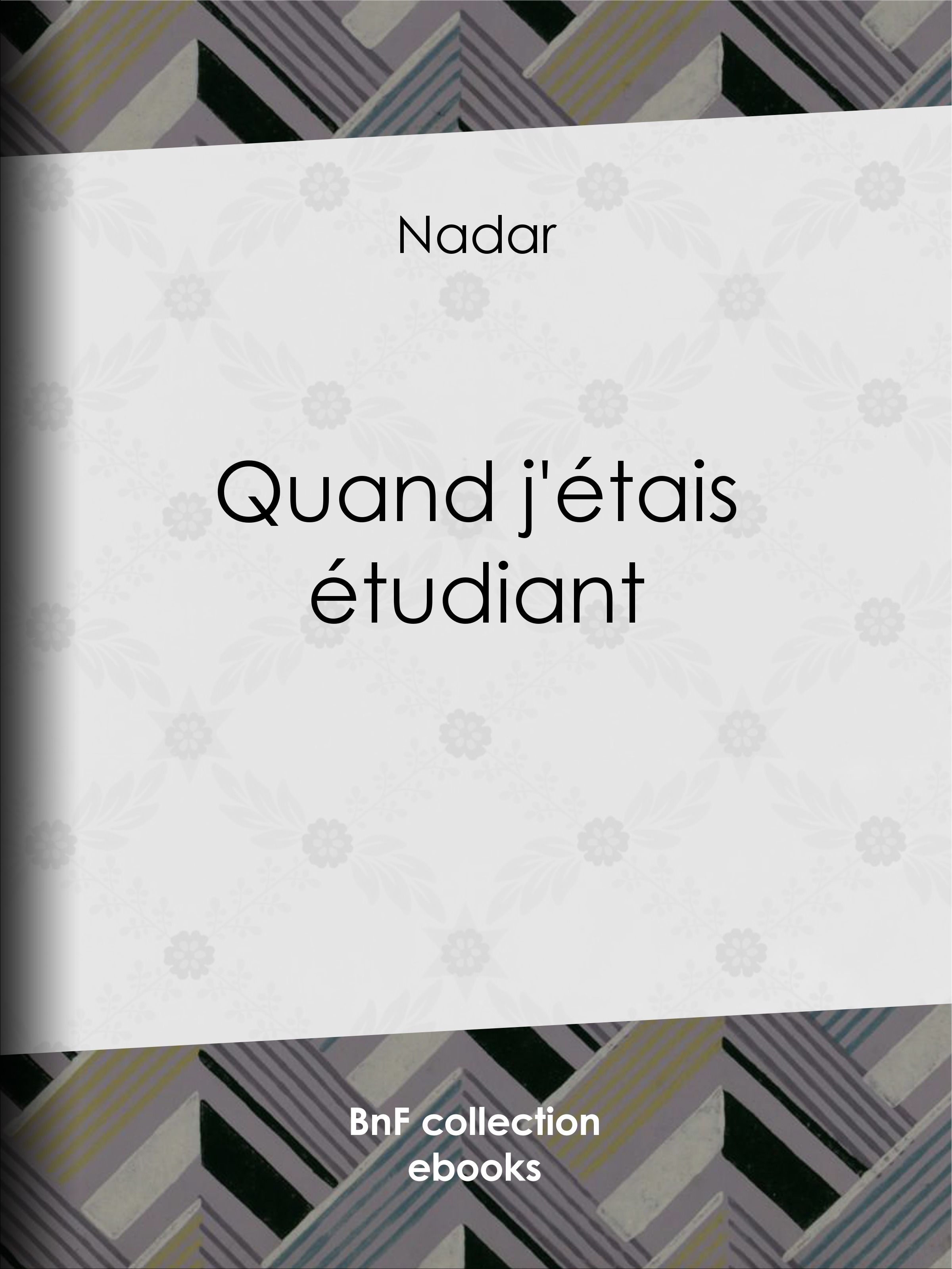 Couverture ebook de Quand j'étais étudiant, de Nadar Pierre Audet