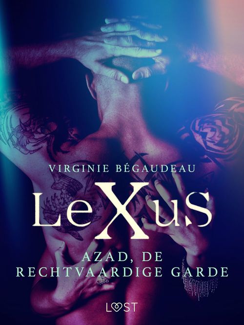 ebook cover of LeXuS: Azad, de Rechtvaardige Garde - Een erotische dystopie, by Virginie Bégaudeau