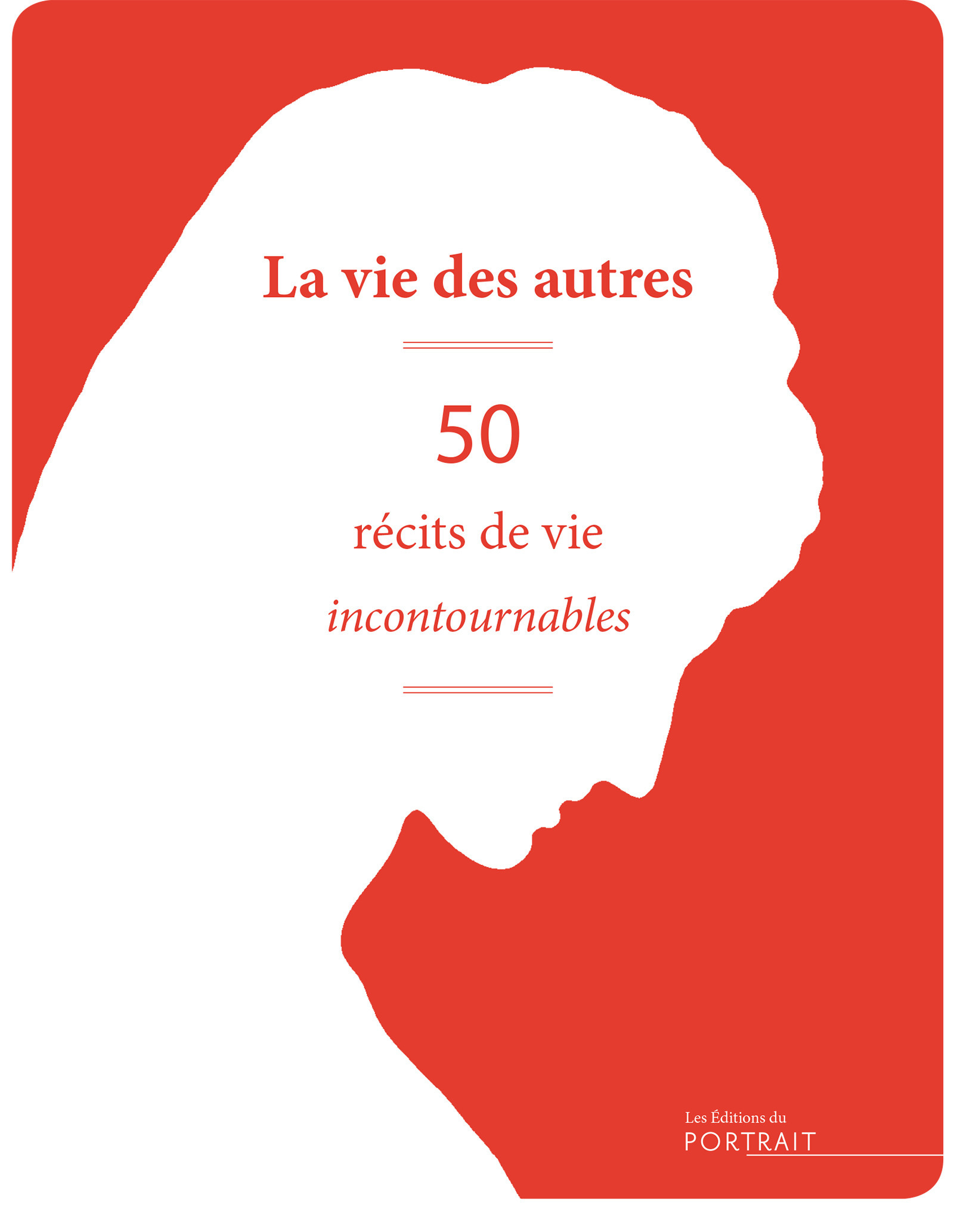 ebook cover of La Vie des autres, 50 récits de vie incontournables, by Laure Albernhe, Pacôme Thiellement, Caroline Boidé, Julie Bonnie