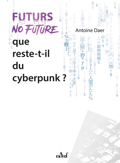 Couverture ebook de Futurs No Future : Que reste-t-il du cyberpunk ?, de Antoine Daer