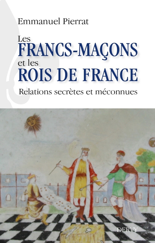 Couverture ebook de Les francs-maçons et les rois de France - Relations secrètes et méconnues, de Emmanuel Pierrat