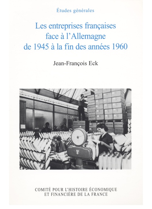 ebook cover of Les entreprises françaises face à l´Allemagne de 1945 à la fin des années 1960, by Jean-François Eck