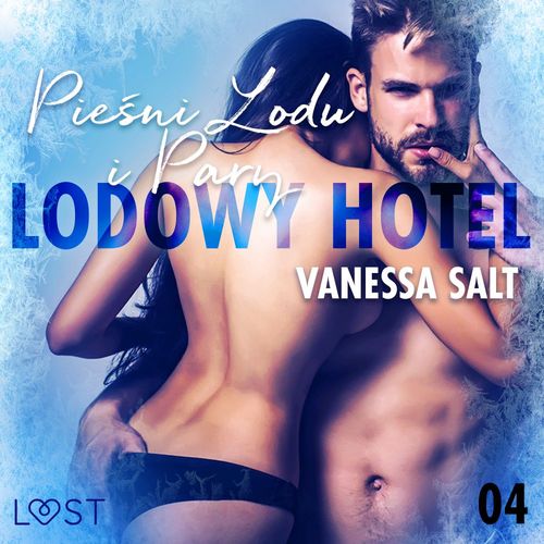 audiobook cover of Lodowy Hotel 4: Pie´sni Lodu i Pary - Opowiadanie erotyczne, by Vanessa Salt