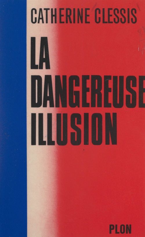 ebook cover of La dangereuse illusion, by Catherine Clessis