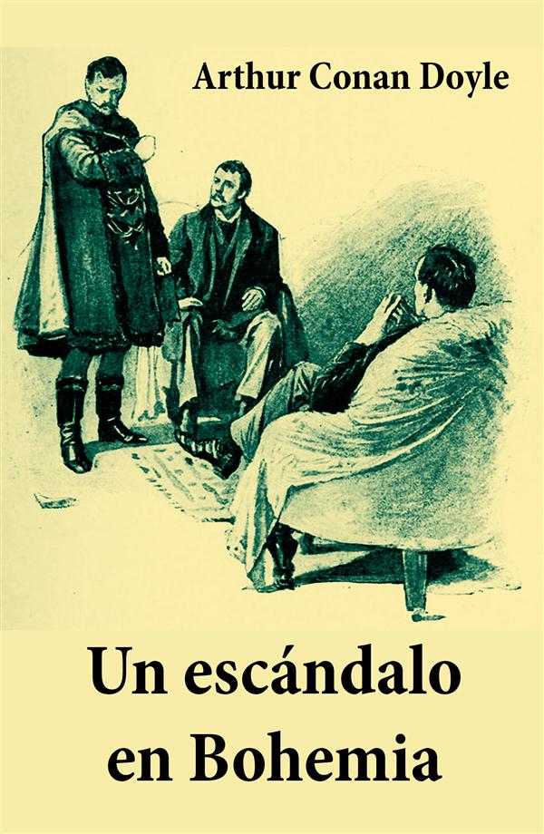 Couverture ebook de Un escándalo en Bohemia (texto completo, con índice activo), de Arthur Conan Doyle
