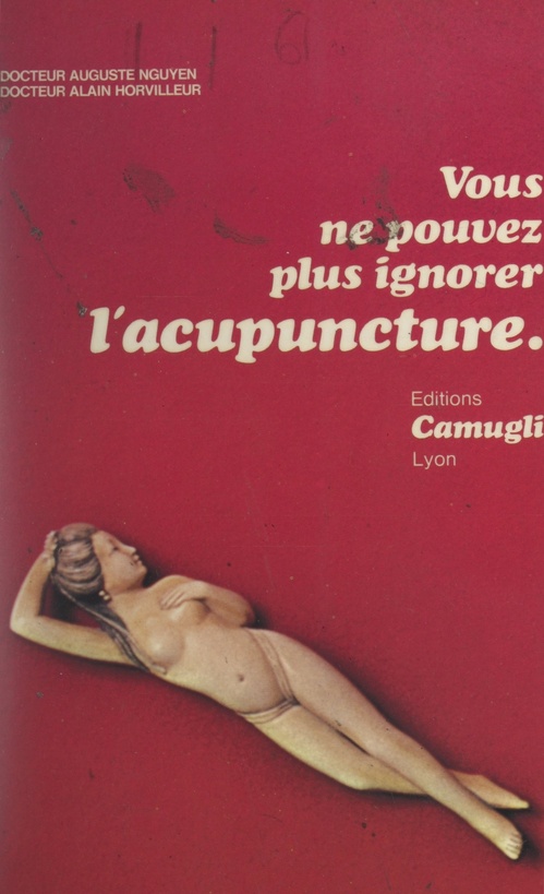 Couverture ebook de Vous ne pouvez plus ignorer l'acupuncture, de Auguste Nguyen, Alain Horvilleur