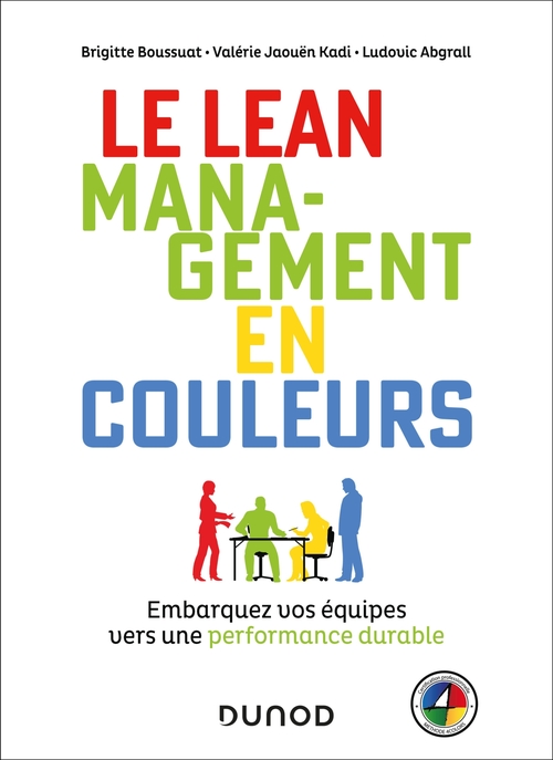 Couverture ebook de Le Lean management en couleurs, de Ludovic Abgrall, Brigitte Boussuat, Valérie Jaouën Kadi
