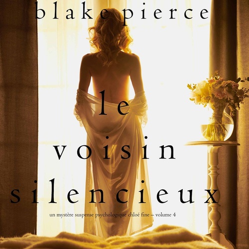 Couverture audiobook de Le Voisin Silencieux (Un mystère suspense psychologique Chloé Fine - Volume 4), de Blake Pierce
