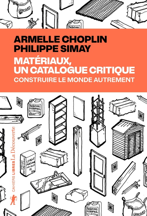 Couverture ebook de Matériaux, un catalogue critique - Construire le monde autrement, de Armelle Choplin, Philippe Simay