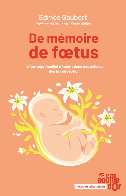 Couverture ebook de De mémoire de foetus : L'héritage familial s'inscrit dans nos cellules dès la conception, de Edmée Gaubert