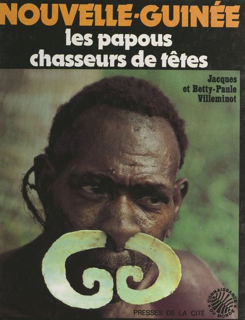 ebook cover of Nouvelle-Guinée : les Papous chasseurs de têtes, by Betty-Paule Villeminot, Jacques Villeminot