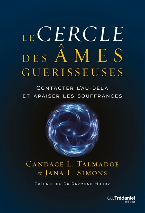 ebook cover of Le cercle des âmes guérisseuses - Contacter l'au-delà et apaiser les souffrances, by Candace Talmadge, Jana Simons