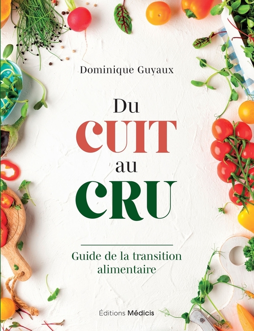Couverture ebook de Du cuit au cru - Guide de la transition alimentaire, de Dominique Guyaux