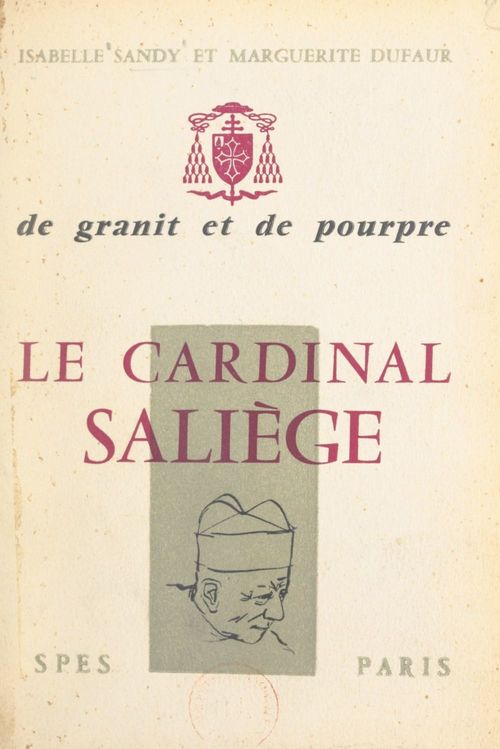ebook cover of De granit et de pourpre, le cardinal Saliège, by Isabelle Sandy, Marguerite Dufaur