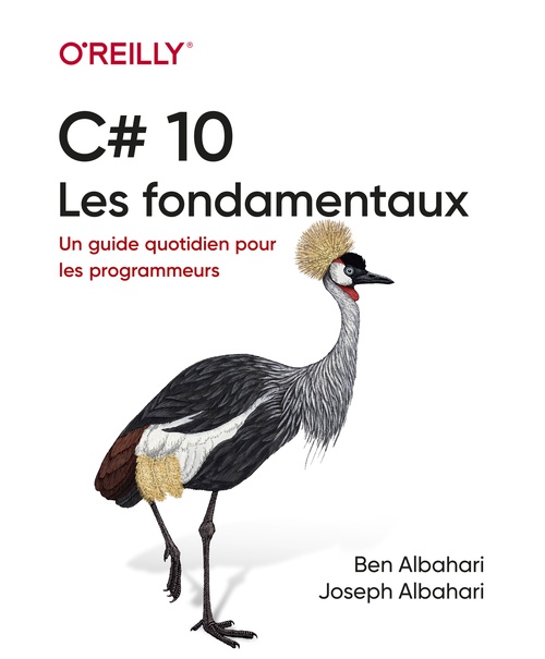 ebook cover of C# 10 - Les fondamentaux - Un guide quotidien pour les programmeurs, by Ben Albahari, Joseph Albahari