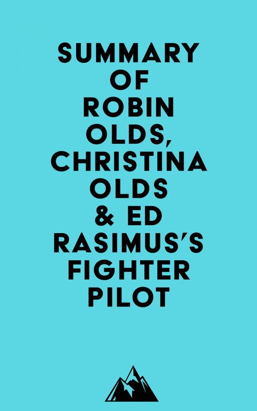 Couverture ebook de Summary of Robin Olds, Christina Olds & Ed Rasimus's Fighter Pilot, de Everest Media