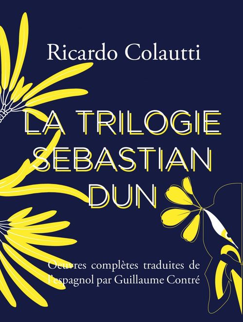 Couverture ebook de La Trilogie Sebastián Dun, de Ricardo Colautti