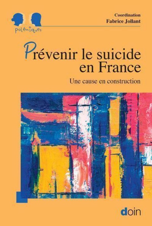 ebook cover of Prévenir le suicide en France, by Fabrice Jollant, Françoise Facy, Thérèse Hannier, Patrice Basille, Michel Debout ( ), Monique Séguin, Collectif de bénév