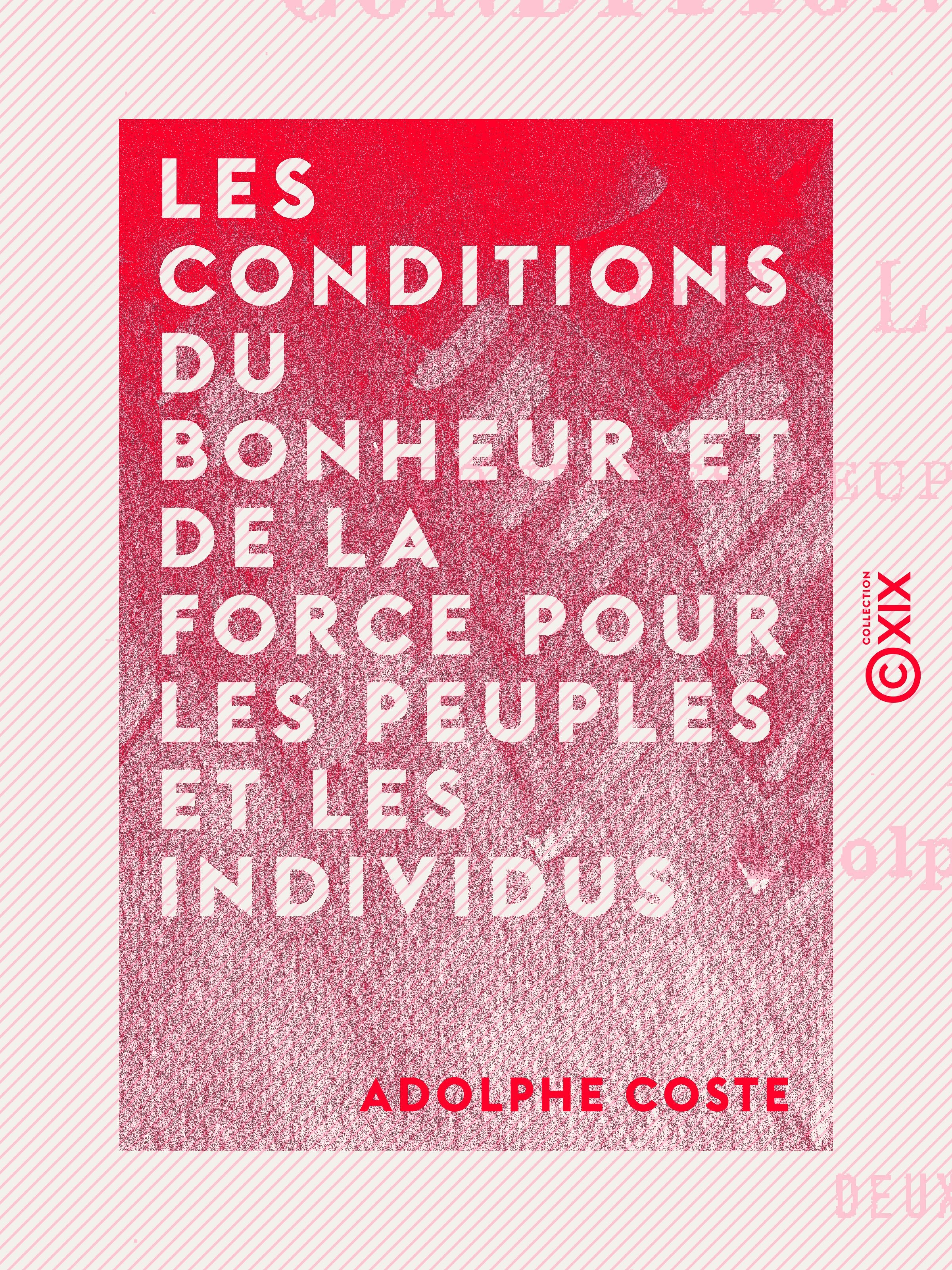 Couverture ebook de Les Conditions du bonheur et de la force pour les peuples et les individus, de Adolphe Coste