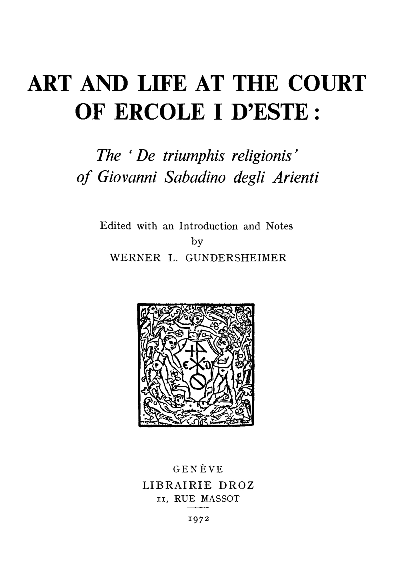 Couverture ebook de Art and Life at the Court of Ercole I d´Este : The «De Triumphis religionis» of Giovanni Sabadino degli Arienti, de Werner L. Gundersheimer