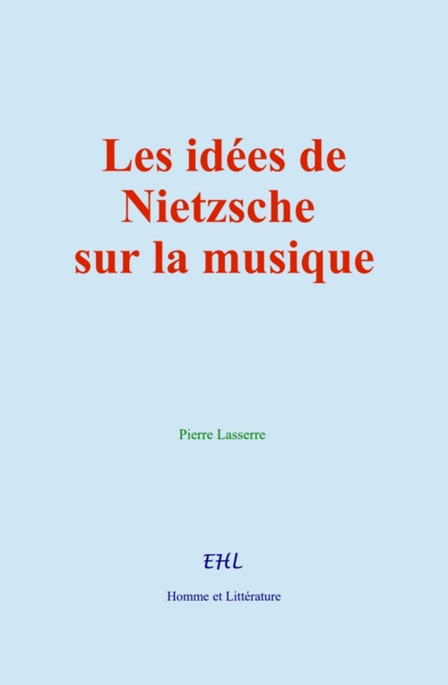 ebook cover of Les idées de Nietzsche sur la musique, by Pierre Lasserre