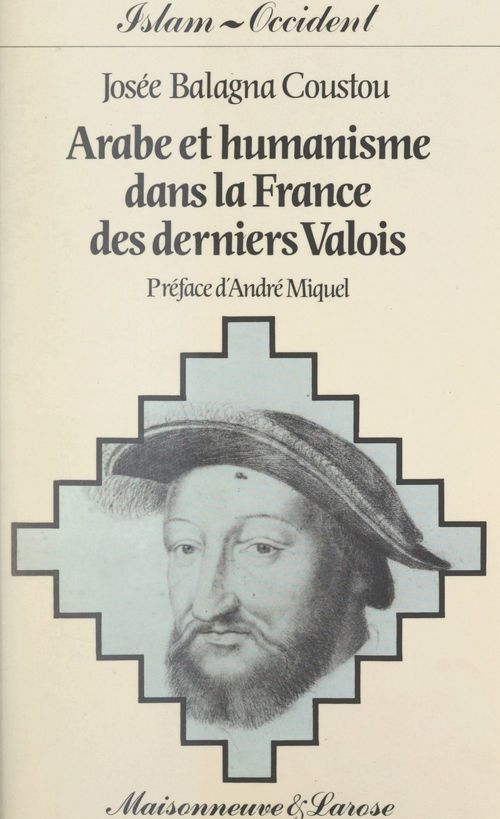 ebook cover of Arabe et humanisme dans la France des derniers Valois, by Josee Balagna Coustou