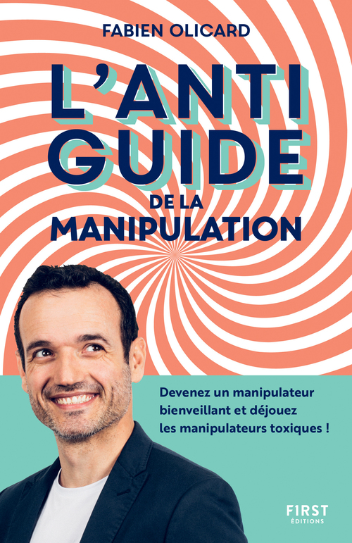 Couverture ebook de L'antiguide de la manipulation - Devenez un manipulateur bienveillant et déjouez les manipulateurs t, de Fabien Olicard