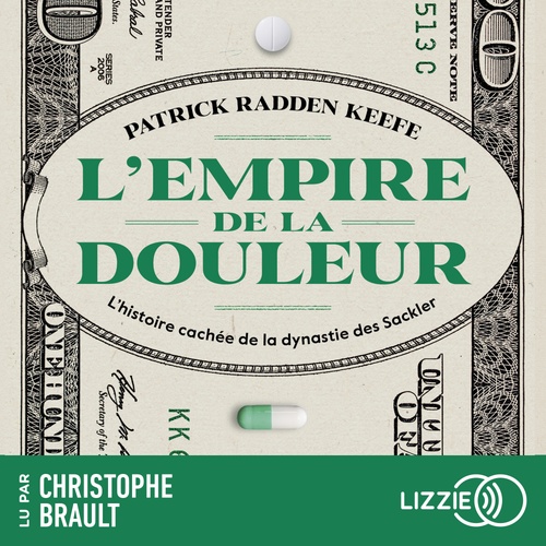 Couverture audiobook de L'empire de la douleur - L'histoire cachée de la dynastie des Sackler, de Patrick Radden Keefe