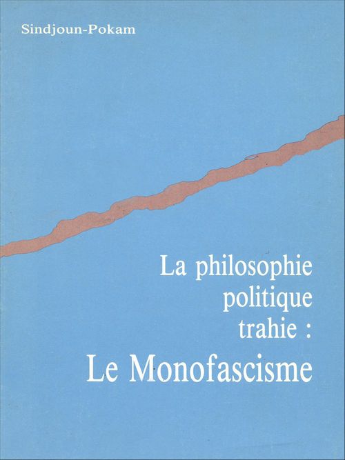Couverture ebook de La philosophie politique trahie : Le monofascisme, de Sindjoun-Pokam
