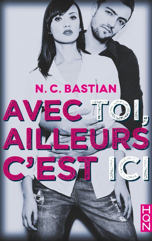 Couverture ebook de Avec toi, ailleurs c'est ici, de N.C. Bastian