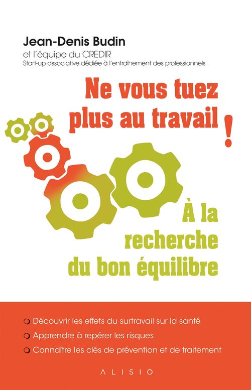 Couverture ebook de Ne vous tuez plus au travail ! À la recherche du bon équilibre , de Jean-Denis Budin