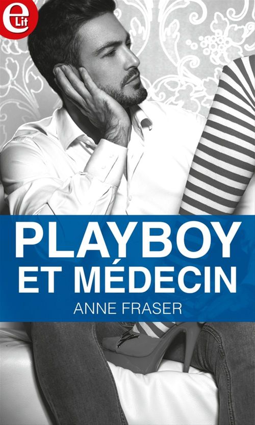 Couverture ebook de Playboy et médecin, de Anne Fraser